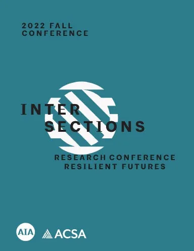 2022 AIA/ACSA Intersections Research Conference: RESILIENT FUTURES